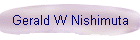 Gerald W Nishimuta