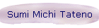 Sumi Michi Tateno